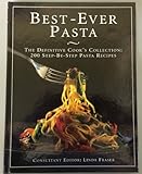 Best-ever Pasta: the Definitive Cook's Collection: 200 Step-by-step Pasta Recipes by