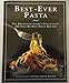 Best-ever Pasta: the Definitive Cook's Collection: 200 Step-by-step Pasta Recipes by