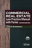 Commercial Real Estate Law Practice Manual with Forms