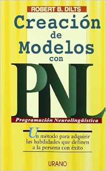 Creacion de Modelos Con Pnl (Spanish Edition) Creacion de Modelos Con Pnl (Spanish Edition)