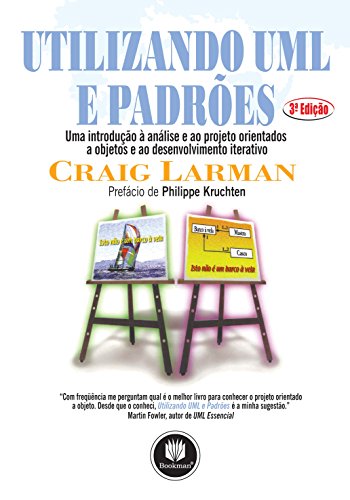 Utilizando UML e Padrões: Uma Introdução à Análise e ao Projeto Orientados a Objetos e ao Desenvolvimento Iterativo (Portuguese Edition) by Craig Larman