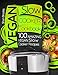 Vegan Slow Cooker Cookbook: 100 Amazing Vegan Slow Cooker Recipes