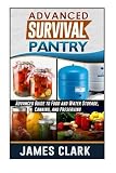 Survival Pantry: Advanced Guide to Food and Water Storage, Canning, and Preserving (Survival, Preppi by 