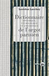 Dictionnaire historique, étymologique et anecdotique de l'argot parisien