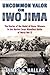 Uncommon Valor on Iwo Jima: The Stories of the Medal of Honor Recipients in the Marine Corps' Bloodi by 