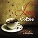 I Love Coffee by Tim Dailey