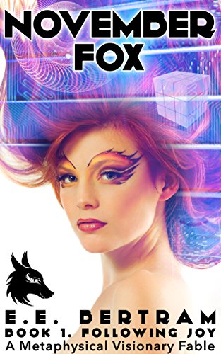 November Fox â Book 1. Following Joy: A Metaphysical Visionary Fable by [Bertram, E.E.]