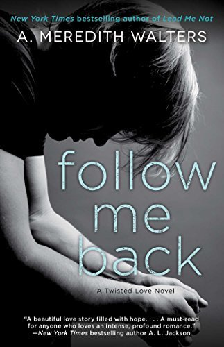 Follow Me Back (Twisted Love) by A. Meredith Walters (2015-06-02)