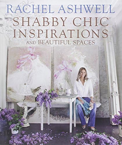 Rachel Ashwell Shabby Chic Interiors: My rooms, treasures and