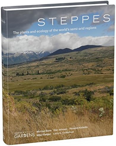 Steppes: The Plants and Ecology of the World's Semi-arid Regions