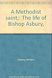 A Methodist Saint: The Life of Bishop Asbury by 