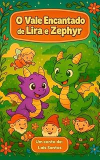 Livro O Vale Encantado de Lira e Zephyr: Uma fábula mágica sobre dragões, união e preservação da natureza.