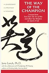 Way of the Champion: Lessons from Sun Tzu's the Art of War and Other Tao Wisdom for Sports & Life Kindle Edition