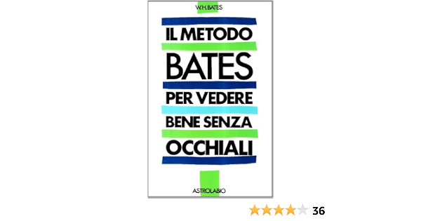 Il metodo Bates per vedere bene senza occhiali: 9788834009666: Amazon.com:  Books