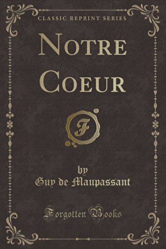 Notre Coeur (Classic Reprint) (French Edition) Notre Coeur (Classic Reprint) (French Edition)
