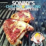 Sonny's Chilling & Grilling For Weight Loss by Albert Knaub, Carlos G Estrella