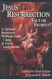 Jesus' Resurrection: Fact or Figment?: A Debate Between William Lane Craig & Gerd Ludemann