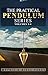 The Practical Pendulum Series: Volumes 1-4