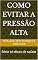 Livro Como evitar a pressão alta : Série só dicas de saúde