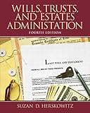 Wills, Trusts, and Estates Administration (4th Edition)