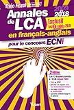 Annales De Lca En Français-anglais Pour Le Concours Ecni - 2009 À 2018: En Exclusivité Les 2 Suje by Theo Pezel