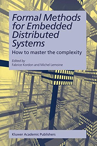 Formal Methods for Embedded Distributed Systems: How to master the complexity (Kluwer International Series in Engineering & Computer Scienc)