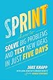 Sprint: How to Solve Big Problems and Test New Ideas in Just Five Days