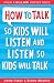 How to Talk so Kids Will Listen and Listen so Kids Will Talk