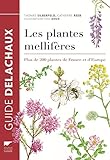 Les Plantes mellifères. Plus de 200 plantes de France et d'Europe (Botanique) (French Edition) by