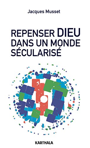 Repenser Dieu dans un monde sécularisé