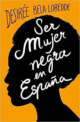 Ser Mujer Negra En Espana Plan B Spanish Edition Bela Lobedde Desiree 9788417001650 Amazon Com Books