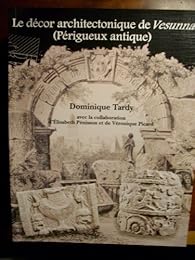 Le  décor architectonique de Vesunna (Périgueux antique)