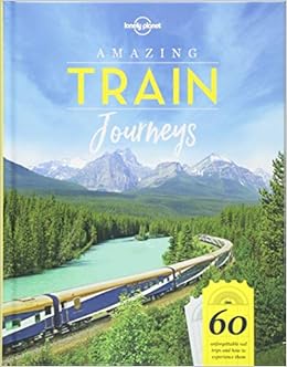 Amazing Train Journeys (Lonely Planet) Amazing Train Journeys (Lonely Planet)