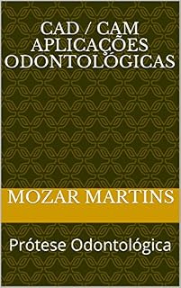 Livro CAD / CAM Aplicações Odontológicas: Prótese Odontológica