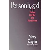 Personhood: The New Civil War over Reproduction