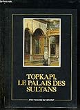 Topkapi, le palais des sultans by