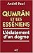 qumran et les esseniens. l eclatement d un dogme by 