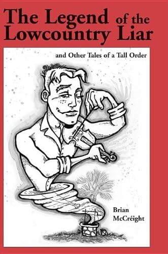 The Legend of the Lowcountry Liar: And Other Tales of a Tall Order