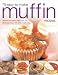75 Easy-to-make Muffin Recipes: Delicious Home-baked Muffins, Scones, Fruit Loaves and Quick Breads, by 