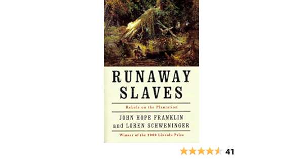 Amazon Com Runaway Slaves Rebels On The Plantation Ebook Franklin John Hope Loren Schweninger Kindle Store