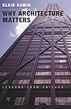 Why Architecture Matters: Lessons from Chicago by 