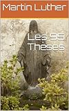 Les 95 Thèses (French Edition) by Martin Luther, Charles Read