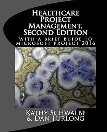  Healthcare Project Management Second Edition Ebook Schwalbe Kathy Furlong Dan Kindle Store