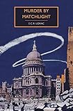 Murder by Matchlight (British Library Crime Classics) by E.C.R. Lorac, Martin Edwards