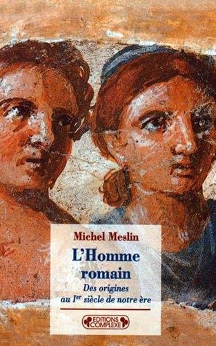 L'homme romain : des origines au 1er siècle de notre ère by Michel Meslin
