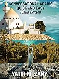Conversational Arabic Quick and Easy: Saudi Boxset: Najdi Dialect, Hijazi Dialect, Saudi Gulf Arabic Dialect by 