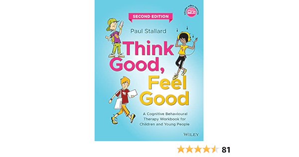 Think Good Feel Good A Cognitive Behavioural Therapy Workbook For Children And Young People Stallard Paul 9781119395287 Books Amazon Ca
