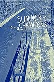 Summer of Champions: A Novel by Dewey Johnson