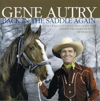 Image result for gene autry back in the saddle again images
