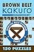 Brown Belt Kakuro: 150 Puzzles (Martial Arts Puzzles) by
